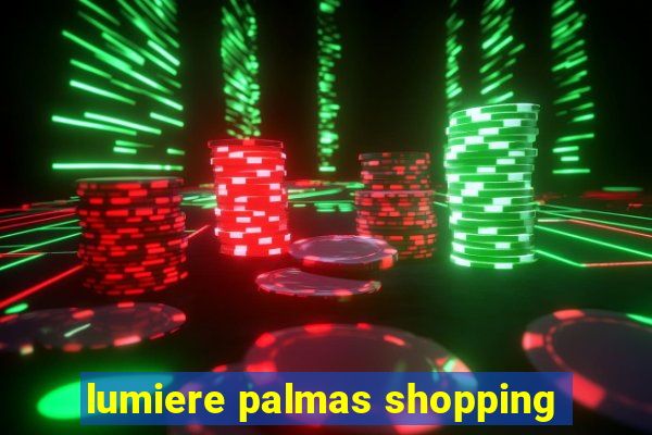 lumiere palmas shopping